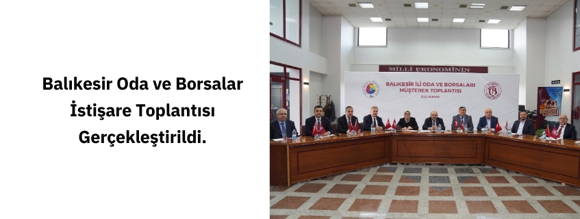 Balıkesir Oda ve Borsalar İstişare Toplantısı Gerçekleştirildi